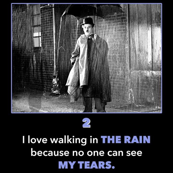 I love walking in the rain because no one can see my tears. I love walking in the rain because no one can see my tears.