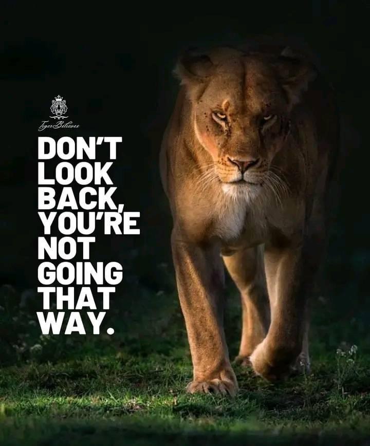 Don’t look back! You are not going that way.